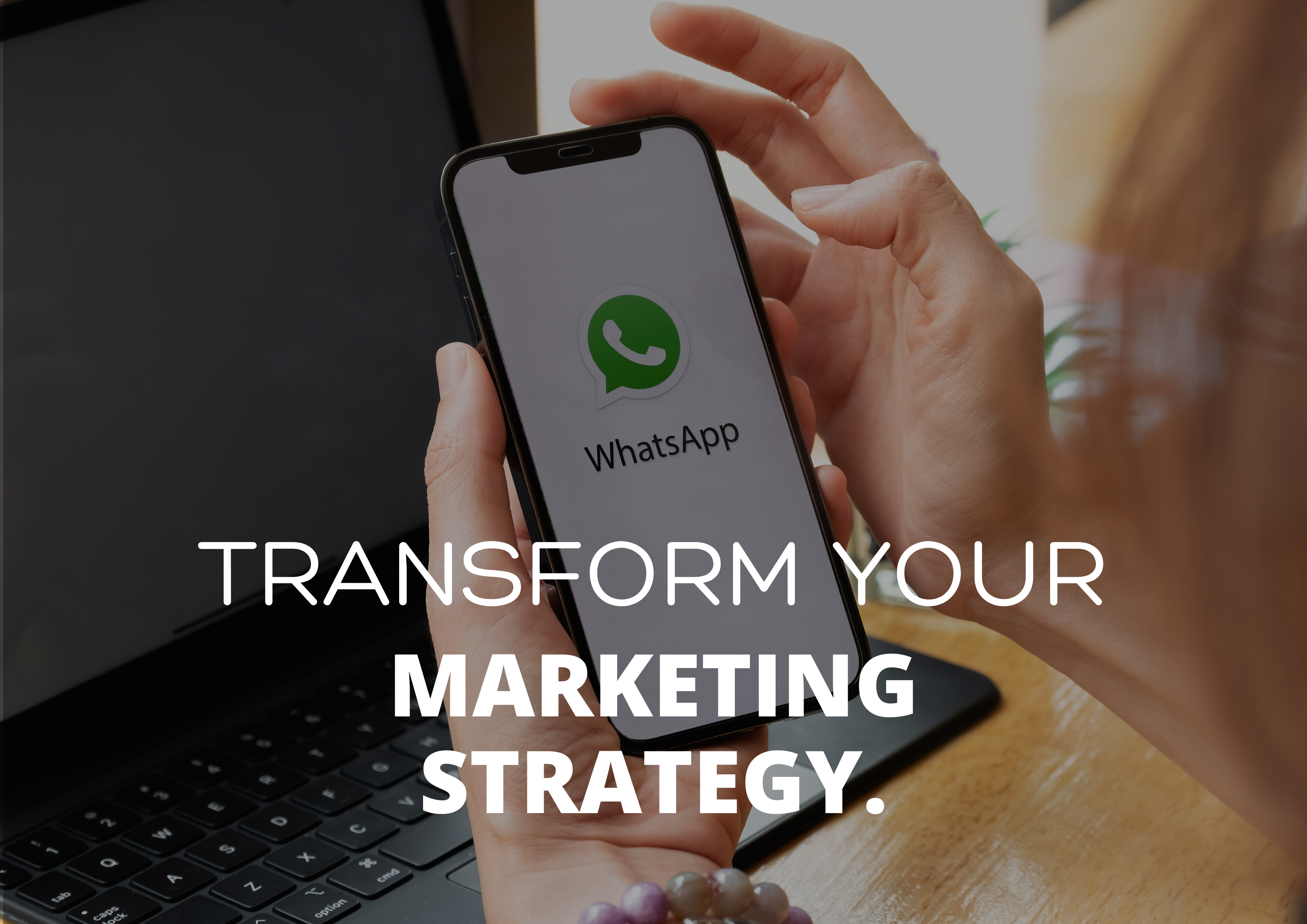 Transform your marketing strategy with WhatsApp